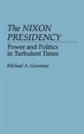 Michael A. Genovese, Genovese Michael A. - The Nixon Presidency