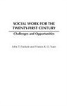 John T. PH. D . Pardeck, Francis K. O. Yuen - Social Work for the Twenty-First Century