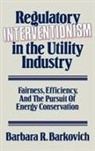 Barbara R. Barkovich, Barkovich Barbara R. - Regulatory Interventionism in the Utility Industry