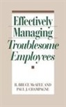Paul J. Champagne, Champagne Paul J., R. Bruce McAfee, Mcafee Bruce, R. Bruce McAffee - Effectively Managing Troublesome Employees