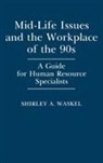 Shirley Waskel, Shirley a. Waskel - Mid-Life Issues and the Workplace of the 90s