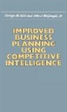 John J. McGonagle, McGonagle John J., Carolyn M. Vella, Vella Carolyn M. - Improved Business Planning Using Competitive Intelligence