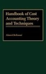 Ahmed Riahi-Belkaoui, Riahi-Belkaoui Ahmed - Handbook of Cost Accounting Theory and Techniques