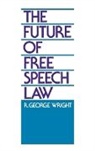 R. George Wright, Robert Wright, Robert G. Wright - The Future of Free Speech Law