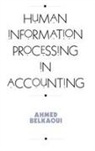 Ahmed Belkaoui, Ahmed Riahi-Belkaoui, Riahi-Belkaoui Ahmed - Human Information Processing in Accounting