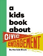 DK, Megan Farrow, Marissa Grass - A Kids Book About Civic Engagement