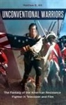 Matthew Hill, Matthew B. Hill - Unconventional Warriors