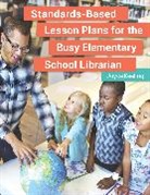 Joyce Keeling, Keeling Joyce - Standards-Based Lesson Plans for the Busy Elementary School Librarian