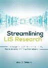 Amy Catalano, Amy J. Catalano - Streamlining LIS Research