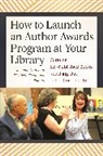 Elizabeth Clemmons, Julianne Stam, Elizabeth Clemmons, Clemmons Elizabeth, Julianne T. Stam - How to Launch an Author Awards Program at Your Library