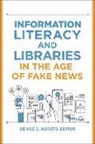 Denise Agosto, Agosto Denise E. - Information Literacy and Libraries in the Age of Fake News