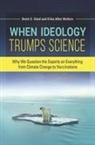 Brent Steel, Steel Brent S., Erika Wolters, Erika Allen Wolters - When Ideology Trumps Science