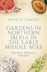 Davies, Wendy Davies, Wendy (Professor Emerita Davies, Davies Wendy - Gardens in Northern Iberia in the Early Middle Ages