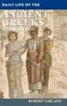 Robert Garland - Daily Life of the Ancient Greeks