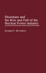 Kenneth Mccallion, Kenneth F. McCallion - Shoreham and the Rise and Fall of the Nuclear Power Industry