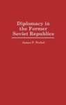 James P Nichol, James P. Nichol - Diplomacy in the Former Soviet Republics
