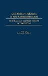 Anton Bebler, Anton A. Bebler - Civil-Military Relations in Post-Communist States