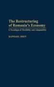 Raphael Shen, Shen Raphael, Unknown - The Restructuring of Romania's Economy A Paradigm of Flexibility and Adaptability