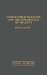 Douglas Cole, Cole Douglas - Christopher Marlowe and the Renaissance of Tragedy
