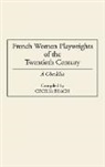 Cecilia Beach - French Women Playwrights of the Twentieth Century
