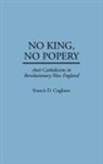 Francis D. Cogliano, Cogliano Francis D. - No King, No Popery