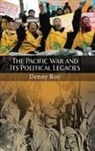 Denny Roy - The Pacific War and Its Political Legacies