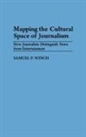 UNKNOWN, Samuel P. Winch, Winch Samuel P. - Mapping the Cultural Space of Journalism