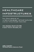 Diebold,  Diebold Institute for Public Policy Stud,  The Diebold Institute for Public Policy, Inc. The DIebold Institute for Public Policy Studies - Healthcare Infostructures - The Development of Information-Based Infrastructures for the Healthcare Industry
