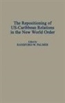 Ransford Palmer, Unknown, Ransford W. Palmer - The Repositioning of US-Caribbean Relations in the New World Order