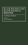 Hanes Walton, Hanes Jr. Walton, Hanes Jr. Walton - Black Politics and Black Political Behavior