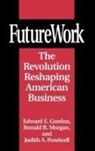 Edward E. Gordon, Gordon Edward E., Ronald R. Morgan, Ponticell Judith, Judith A. Ponticelli - FutureWork