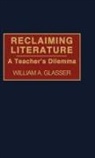 William MD Glasser, Glasser William A. - Reclaiming Literature