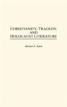 Michael R. Steele, Steele Michael R. - Christianity, Tragedy, and Holocaust Literature