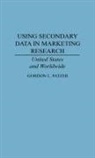 Gordon Patzer, Gordon L. Patzer - Using Secondary Data in Marketing Research