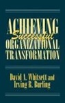 Burling Irving R., David A. Whitsett, Whitsett David A. - Achieving Successful Organizational Transformation