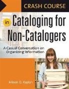 Allison G. Kaplan, Kaplan Allison G. - Crash Course in Cataloging for Non-Catalogers