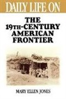 Mary Jones, Jones Mary Ellen - Daily Life on the Nineteenth Century American Frontier