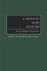 Robert V. Heckel, Heckel Robert V., David M. Shumaker, Shumaker David M. - Children Who Murder