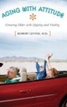 Robert Levine, Levine Robert Arthur - Aging with Attitude