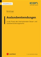 Stefan Bendlinger - Auslandsentsendungen in der Praxis des internationalen Steuer- und Sozialversicherungsrechts