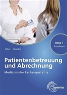 Susanne Nebel, Bettina Vogedes - Medizinische Fachangestellte Patientenbetreuung und Abrechnung Band 1 - Grundlagen
