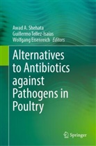 Wolfgang Eisenreich, Awad A. Shehata, Guillermo Tellez-Isaias - Alternatives to Antibiotics against Pathogens in Poultry