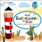Nicole Baumann - Coole Bastelideen für Kids