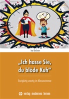 Ina Kirchner - "Ich hasse Sie, du blöde Kuh"