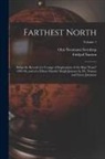 Fridtjof Nansen, Otto Neumann Sverdrup - Farthest North: Being the Record of a Voyage of Exploration of the Ship "Fram" 1893-96, and of a Fifteen Months' Sleigh Journey by Dr
