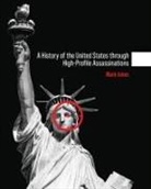 Mark Jones - A History of the United States through High-Profile Assassinations