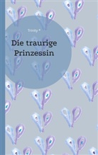 Trinity *, Trinity - Die traurige Prinzessin
