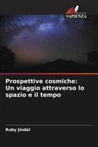 Ruby Jindal - Prospettive cosmiche: Un viaggio attraverso lo spazio e il tempo