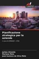 Jarbas Almeida, José Gustavo Da Silva Melo, Mariana Melo - Pianificazione strategica per le aziende