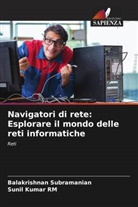 Sunil Kumar RM, Balakrishnan Subramanian - Navigatori di rete: Esplorare il mondo delle reti informatiche